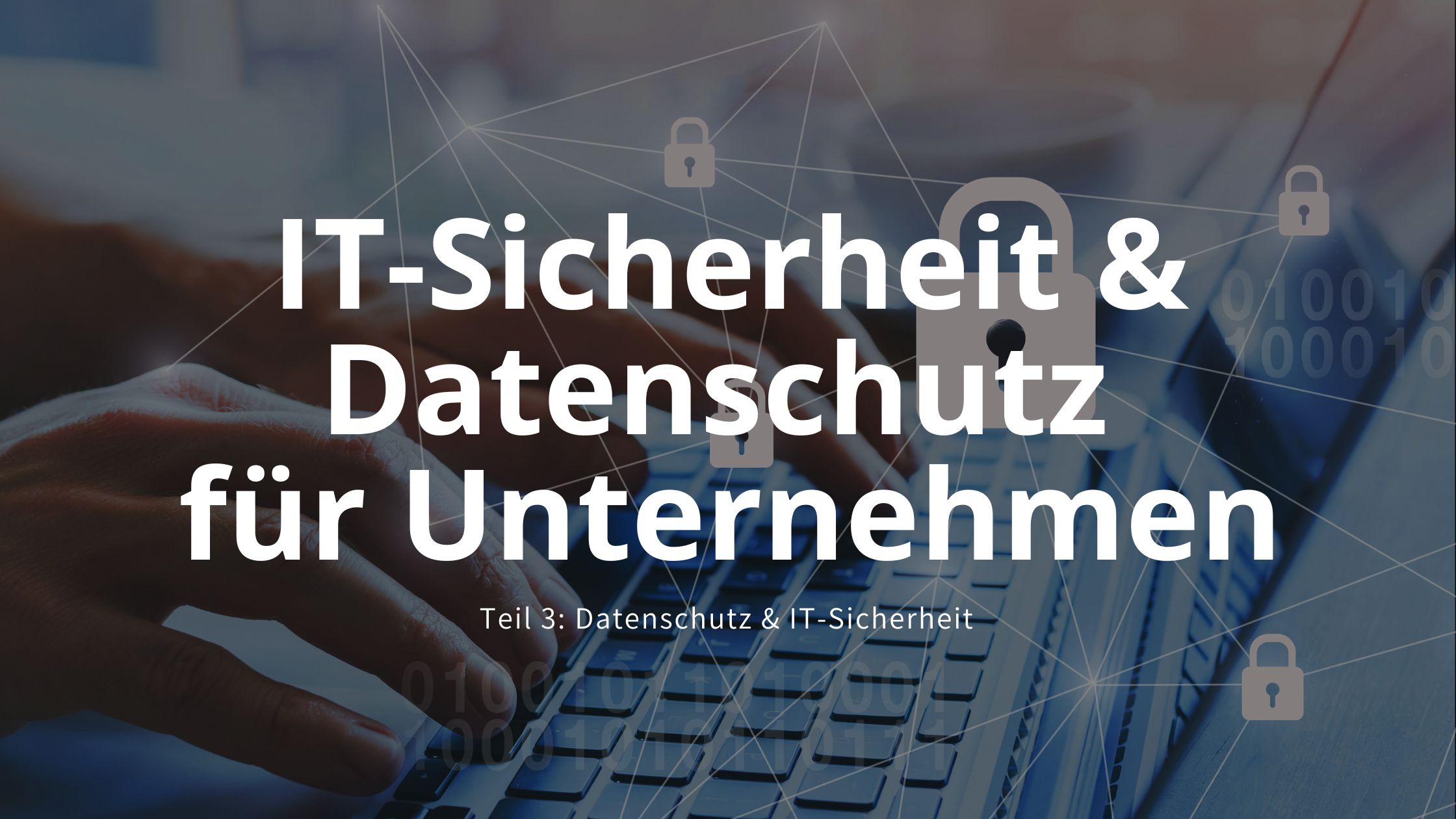 IT-Sicherheit & Datenschutz Teil 3